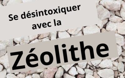 Comment se désintoxiquer avec la zéolithe