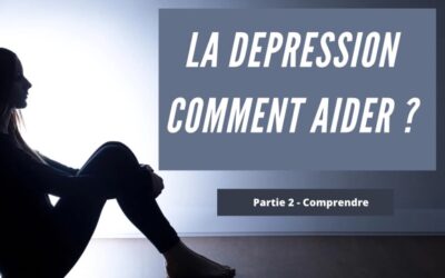 Comment aider une personne en dépression, partie 2, comprendre un dépressif.